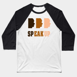 No racism Speak up Statement Gift Baseball T-Shirt